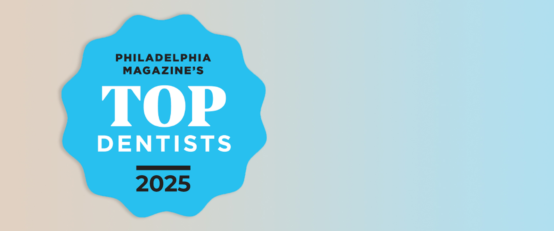We're the Philadelphia Magazine's Top Dentist™️ 2025 Winner
